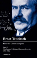 Cover: Schriften zur Politik und Kulturphilosophie (1918-1923) - De Gruyter