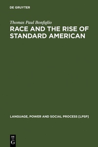 Enlarge image Cover: Race and the Rise of Standard American - De Gruyter Mouton