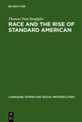 Cover: Race and the Rise of Standard American - De Gruyter Mouton