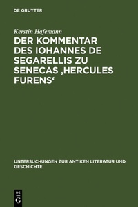 Abbildung von: Der Kommentar des Iohannes de Segarellis zu Senecas 'Hercules furens' - De Gruyter