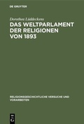 Cover: Das Weltparlament der Religionen von 1893 - De Gruyter
