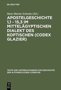 Abbildung von: Apostelgeschichte 1,1 - 15,3 im mittelägyptischen Dialekt des Koptischen (Codex Glazier) - De Gruyter