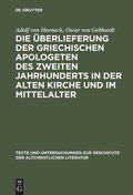 Cover: Die &Uuml;berlieferung der griechischen Apologeten des zweiten Jahrhunderts in der alten Kirche und im Mittelalter - De Gruyter