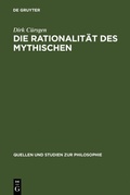 Cover: Die Rationalit&auml;t des Mythischen - De Gruyter