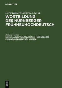 Abbildung von: Wortbildung des Nürnberger Frühneuhochdeutsch / Adjektivderivation im Nürnberger Frühneuhochdeutsch um 1500 - De Gruyter