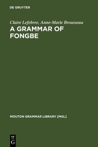 Enlarge image Cover: A Grammar of Fongbe - De Gruyter Mouton