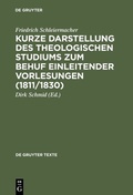 Cover: Kurze Darstellung des theologischen Studiums zum Behuf einleitender Vorlesungen (1811/1830) - De Gruyter