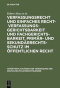 Cover: Verfassungsrecht und einfaches Recht - Verfassungsgerichtsbarkeit und Fachgerichtsbarkeit. Prim&auml;r- und Sekund&auml;rrechtsschutz im &Ouml;ffentlichen Recht - De Gruyter