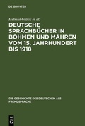 Cover: Deutsche Sprachb&uuml;cher in B&ouml;hmen und M&auml;hren vom 15. Jahrhundert bis 1918 - De Gruyter
