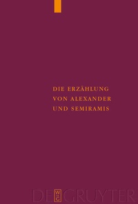 Abbildung von: Die Erzählung von Alexander und Semiramis - De Gruyter