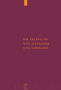 Cover: Die Erz&auml;hlung von Alexander und Semiramis - De Gruyter