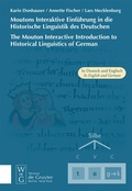 Cover: Moutons Interaktive Einf&uuml;hrung in die Historische Linguistik des Deutschen / The Mouton Interactive Introduction to Historical Linguistics of German - De Gruyter Mouton