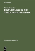 Cover: Einf&uuml;hrung in die Theologische Ethik - De Gruyter