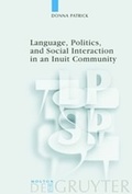 Cover: Language, Politics, and Social Interaction in an Inuit Community - De Gruyter Mouton