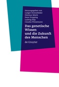 Cover: Das genetische Wissen und die Zukunft des Menschen - De Gruyter