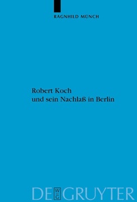 Abbildung von: Robert Koch und sein Nachlaß in Berlin - De Gruyter