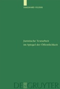 Cover: Juristische Textarbeit im Spiegel der &Ouml;ffentlichkeit - De Gruyter