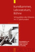 Cover: Theatrum Scientiarum / Kunstkammer - Laboratorium - B&uuml;hne - De Gruyter