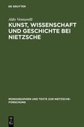 Cover: Kunst, Wissenschaft und Geschichte bei Nietzsche - De Gruyter