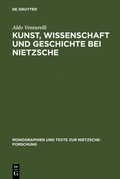 Cover: Kunst, Wissenschaft und Geschichte bei Nietzsche - De Gruyter