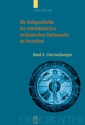 Cover: Die Fr&uuml;hgeschichte der mittelalterlichen medizinischen Fachsprache im Deutschen - De Gruyter