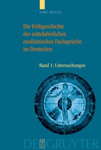Abbildung von: Die Frühgeschichte der mittelalterlichen medizinischen Fachsprache im Deutschen - De Gruyter
