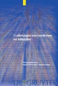 Cover: Codierungen von Emotionen im Mittelalter / Emotions and Sensibilities in the Middle Ages - De Gruyter