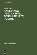 Cover: Karl Marx - Geschichte, Gesellschaft, Politik - De Gruyter