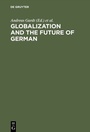 Cover: Globalization and the Future of German - De Gruyter Mouton
