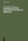 Cover: Globalization and the Future of German - De Gruyter Mouton