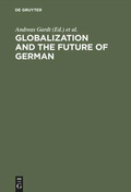 Cover: Globalization and the Future of German - De Gruyter Mouton