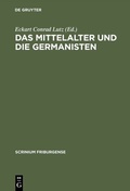 Cover: Das Mittelalter und die Germanisten - De Gruyter