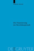 Cover: Die Finanzierung der Reichshauptstadt - De Gruyter