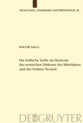 Cover: Die h&ouml;fische Liebe im Horizont der erotischen Diskurse des Mittelalters und der Fr&uuml;hen Neuzeit - De Gruyter