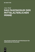 Cover: Das Faszinosum der mittelalterlichen Minne - De Gruyter