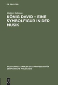 Cover: K&ouml;nig David - Eine Symbolfigur in der Musik - De Gruyter