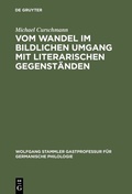 Cover: Vom Wandel im bildlichen Umgang mit literarischen Gegenst&auml;nden - De Gruyter