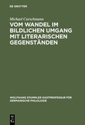 Cover: Vom Wandel im bildlichen Umgang mit literarischen Gegenst&auml;nden - De Gruyter