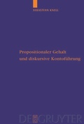 Cover: Propositionaler Gehalt und diskursive Kontof&uuml;hrung - De Gruyter