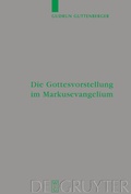 Abbildung von: Die Gottesvorstellung im Markusevangelium - De Gruyter