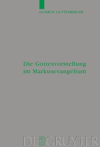 Abbildung von: Die Gottesvorstellung im Markusevangelium - De Gruyter