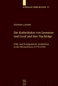 Cover: Die Kathedralen von Lausanne und Genf und ihre Nachfolge - De Gruyter