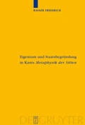 Cover: Eigentum und Staatsbegr&uuml;ndung in Kants 'Metaphysik der Sitten' - De Gruyter