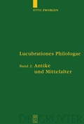 Cover: Otto Zwierlein: Lucubrationes Philologae / Antike und Mittelalter - De Gruyter