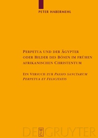 Abbildung von: Perpetua und der Ägypter oder Bilder des Bösen im frühen afrikanischen Christentum - De Gruyter