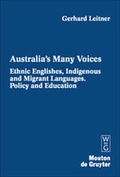 Cover: Gerhard Leitner: Australia's Many Voices / Ethnic Englishes, Indigenous and Migrant Languages - De Gruyter Mouton