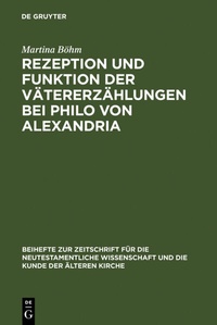 Abbildung von: Rezeption und Funktion der Vätererzählungen bei Philo von Alexandria - De Gruyter