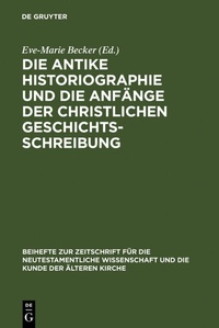 Abbildung von: Die antike Historiographie und die Anfänge der christlichen Geschichtsschreibung - De Gruyter