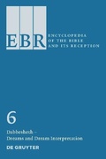 Cover: Encyclopedia of the Bible and Its Reception (EBR) / Dabbesheth - Dreams and Dream Interpretation - De Gruyter