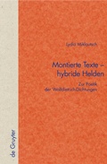 Cover: Montierte Texte - hybride Helden - De Gruyter